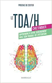 Le TDA/H chez l'adulte, apprendre à vivre sereinement avec son trouble de  l'attention